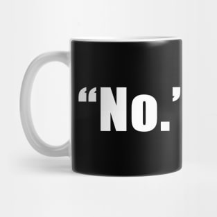 "No." Mug